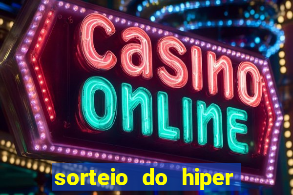 sorteio do hiper cap de hoje ao vivo